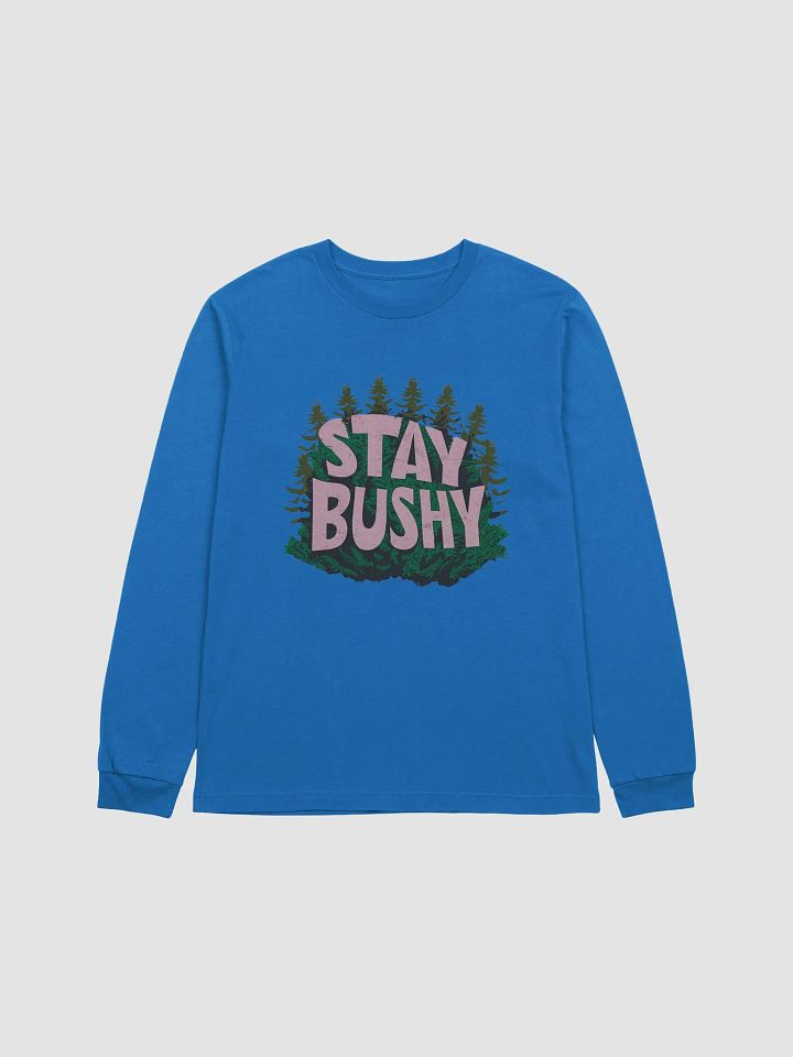 Stay Bushy Long Sleeve product image (1)