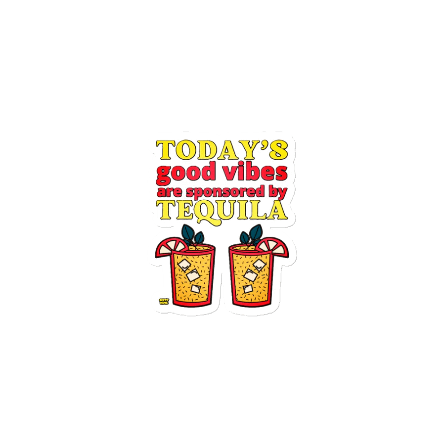 TODAY'S GOOD VIBES ARE SPONSORED BY TEQUILA product image (1)