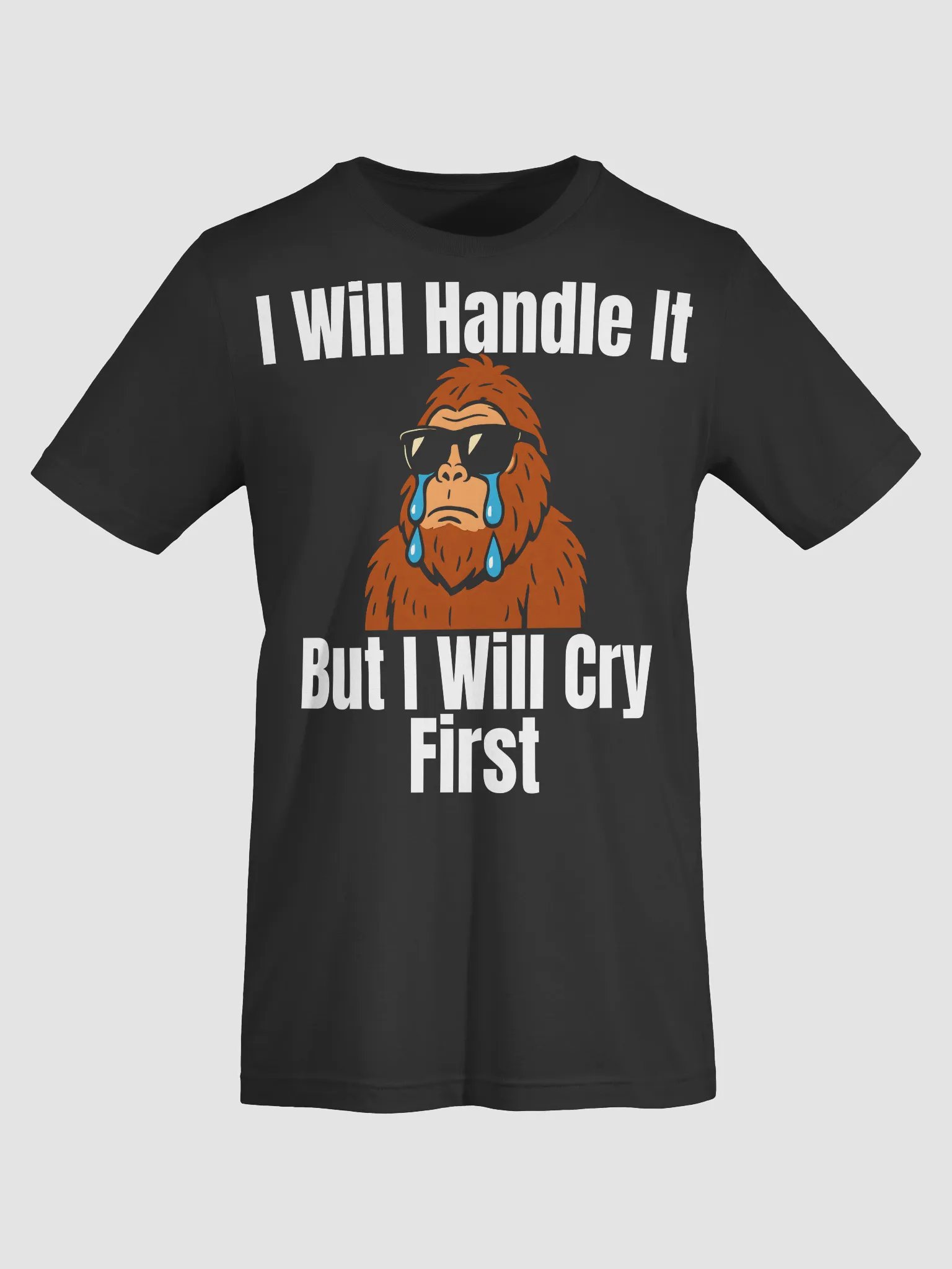 I Will Handle It Funny Sasquatch Bigfoot Crying product image (8)