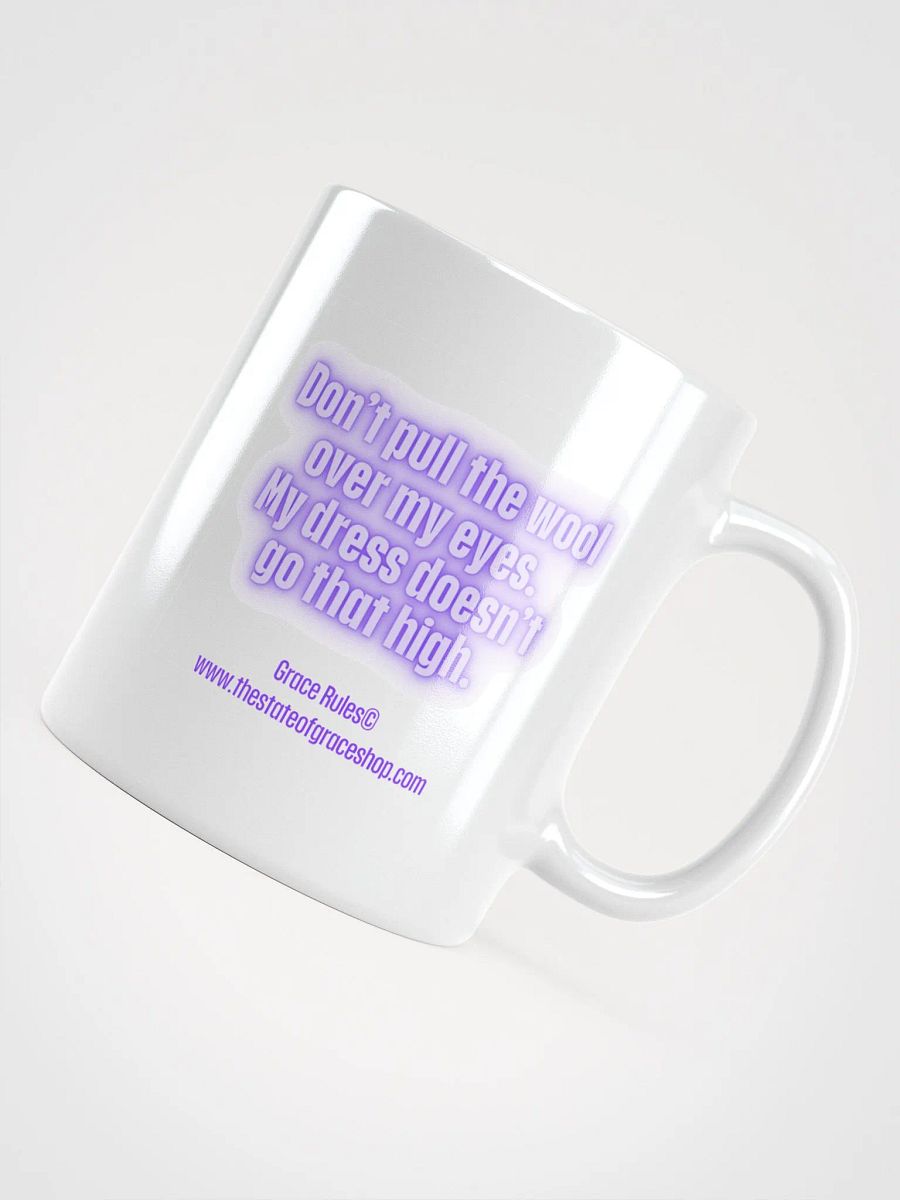 FUNNY MUGS 4 U “Don’t pull the wool over my eyes. My dress doesn’t go that high.” product image (4)