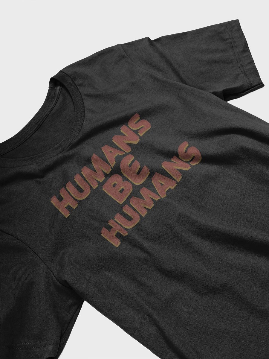 Humans Be Humans supersoft t-shirt product image (4)