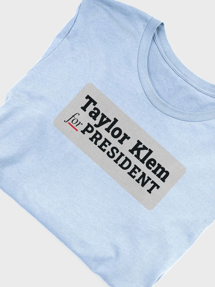 Taylor Klem for President T-Shirt product image (5)