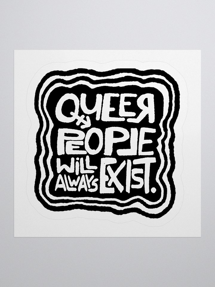 QUEER PEOPLE WILL ALWAYS EXIST. Sticker product image (1)