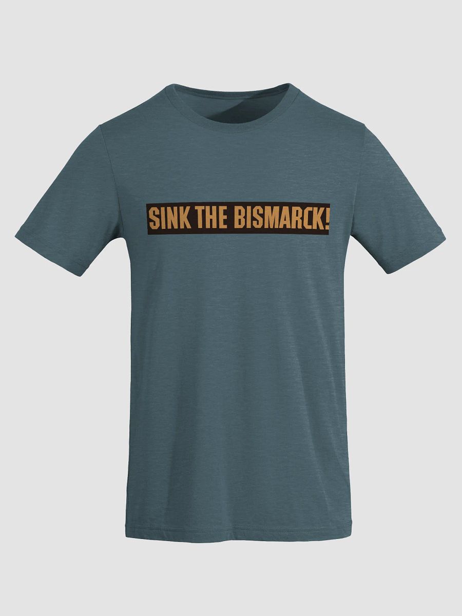 Sink The Bismarck! Poster Text Edition Tee product image (1)