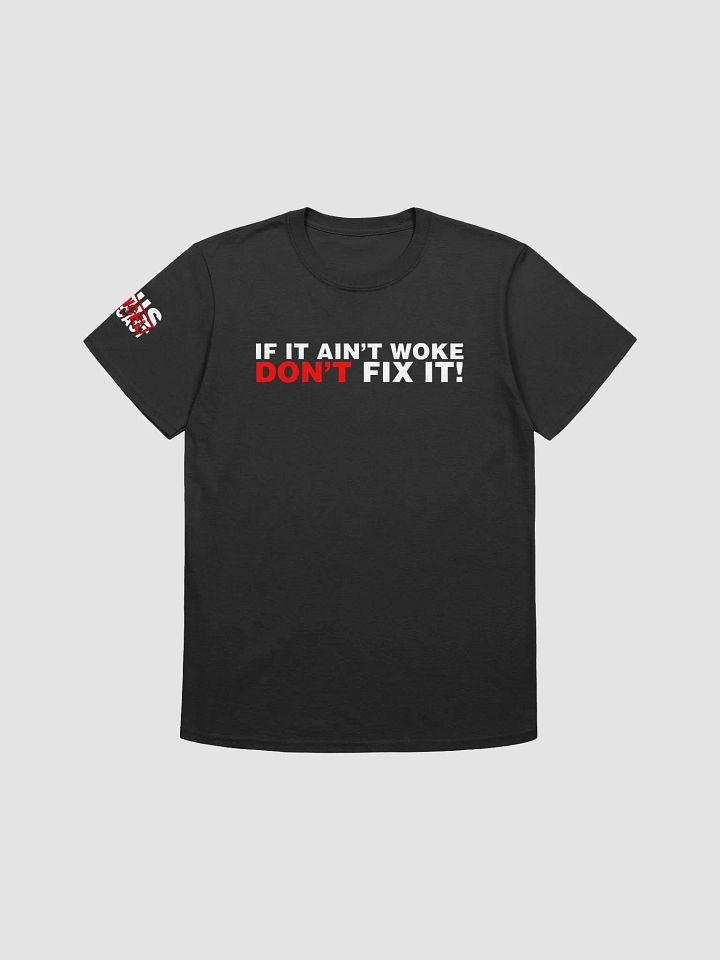 If Ain't Woke Don't Fix It T-Shirt product image (1)