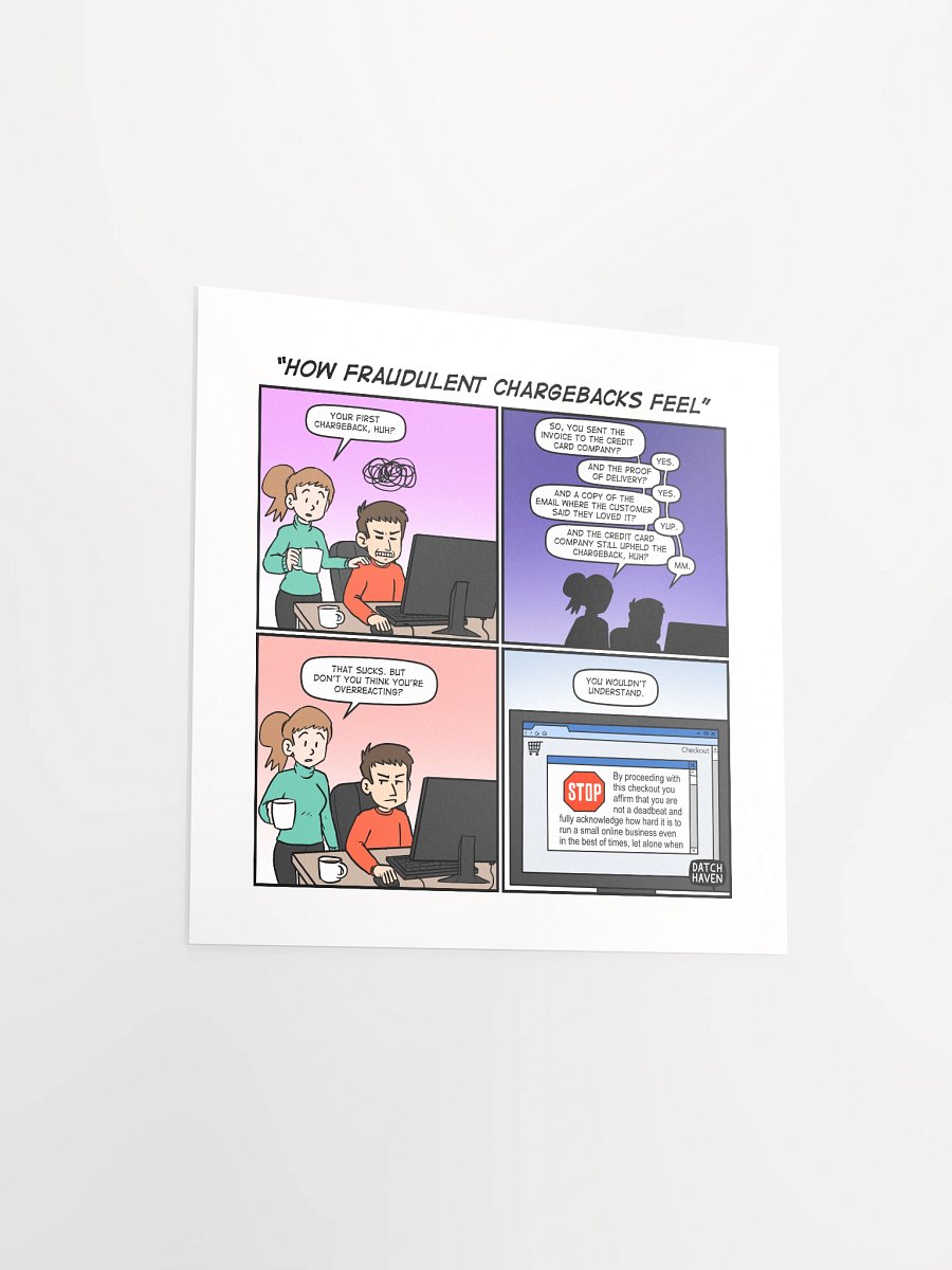 "How fraudulent chargebacks feel" poster (square) product image (11)