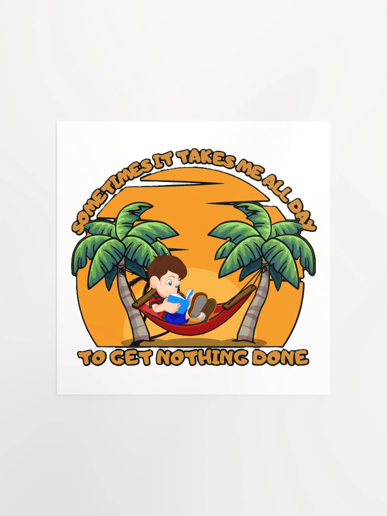 SOMETIMES IT TAKES ME ALL DAY TO GET NOTHING DONE product image (2)