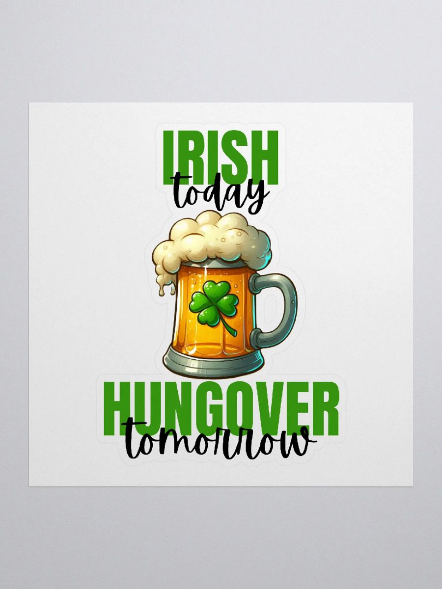 Irish Today Hungover Tomorrow Sticker product image (2)
