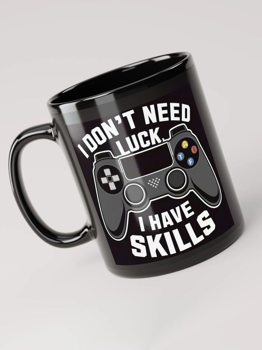 "I Don't Need Luck, I Have Skills" Gamer's Confidence #Statement Mug - Black product image (3)