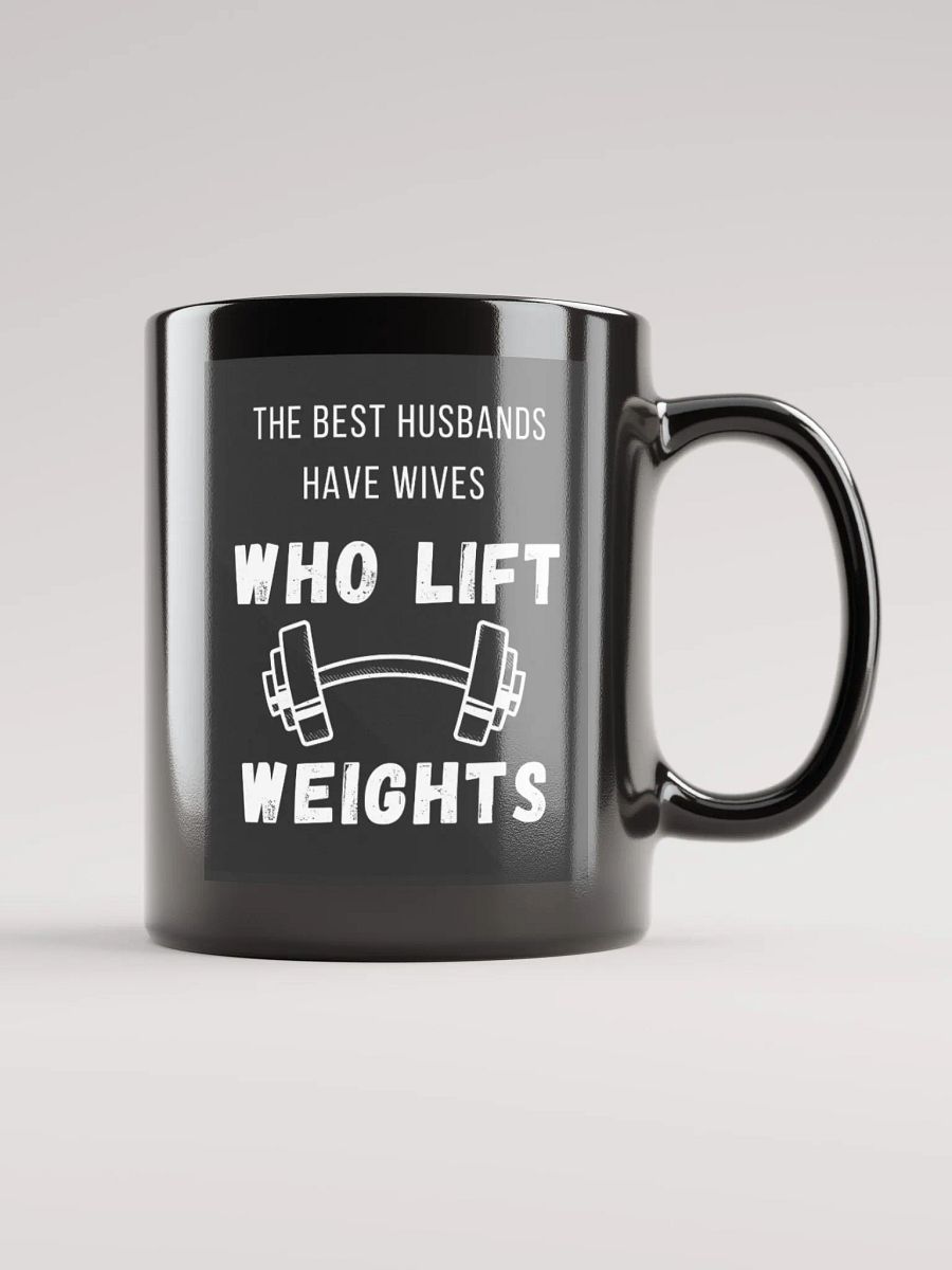 The Best Husbands Have Wives Who Lift Weights - Black Mug product image (6)