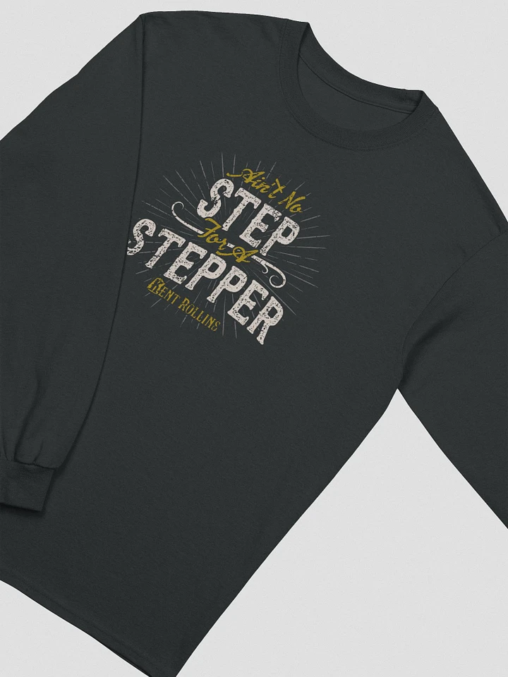 Aint' No Step for a Stepper Long Sleeve product image (1)