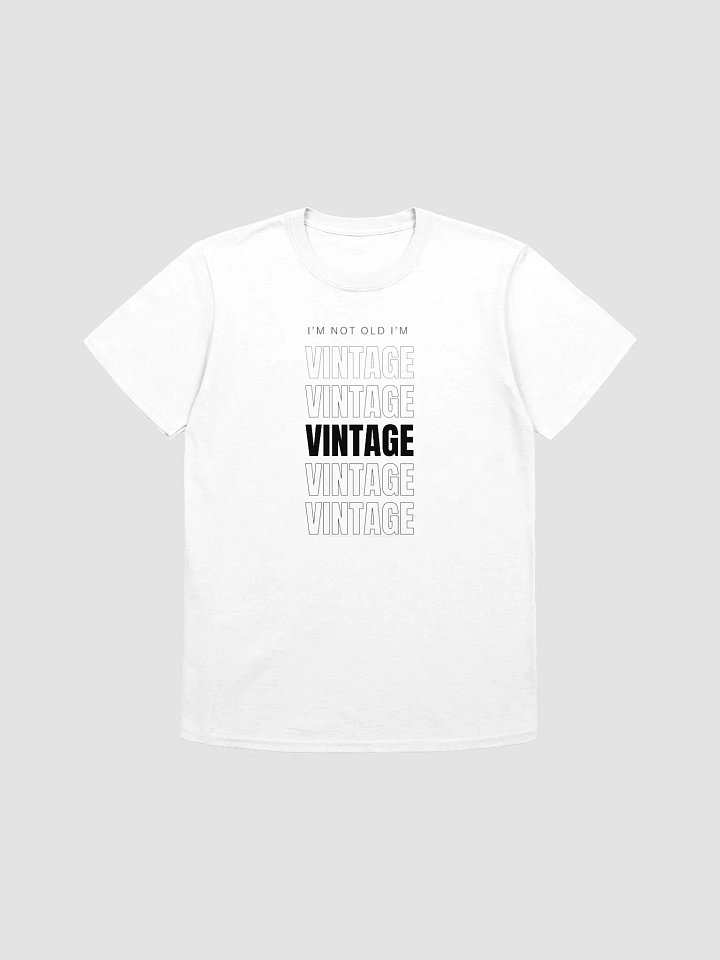 I'm not old, I'm vintage T-Shirt product image (1)