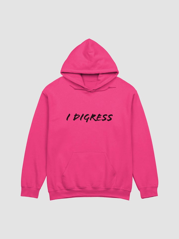 I DIGRESS HOODIE - Unisex product image (1)