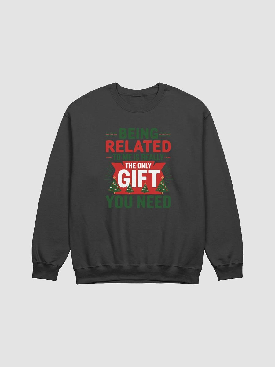 Being Related To Me Is Really Gift Sweatshirt product image (2)