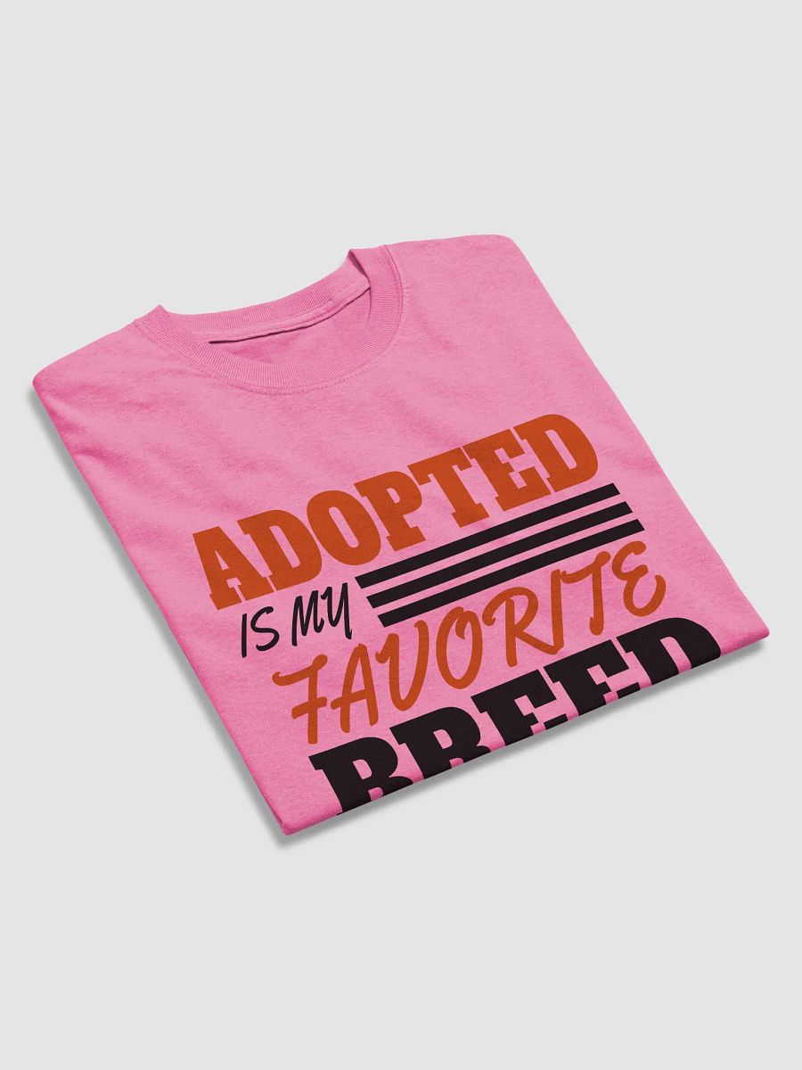 Adopted is my fav breed - shirt product image (32)