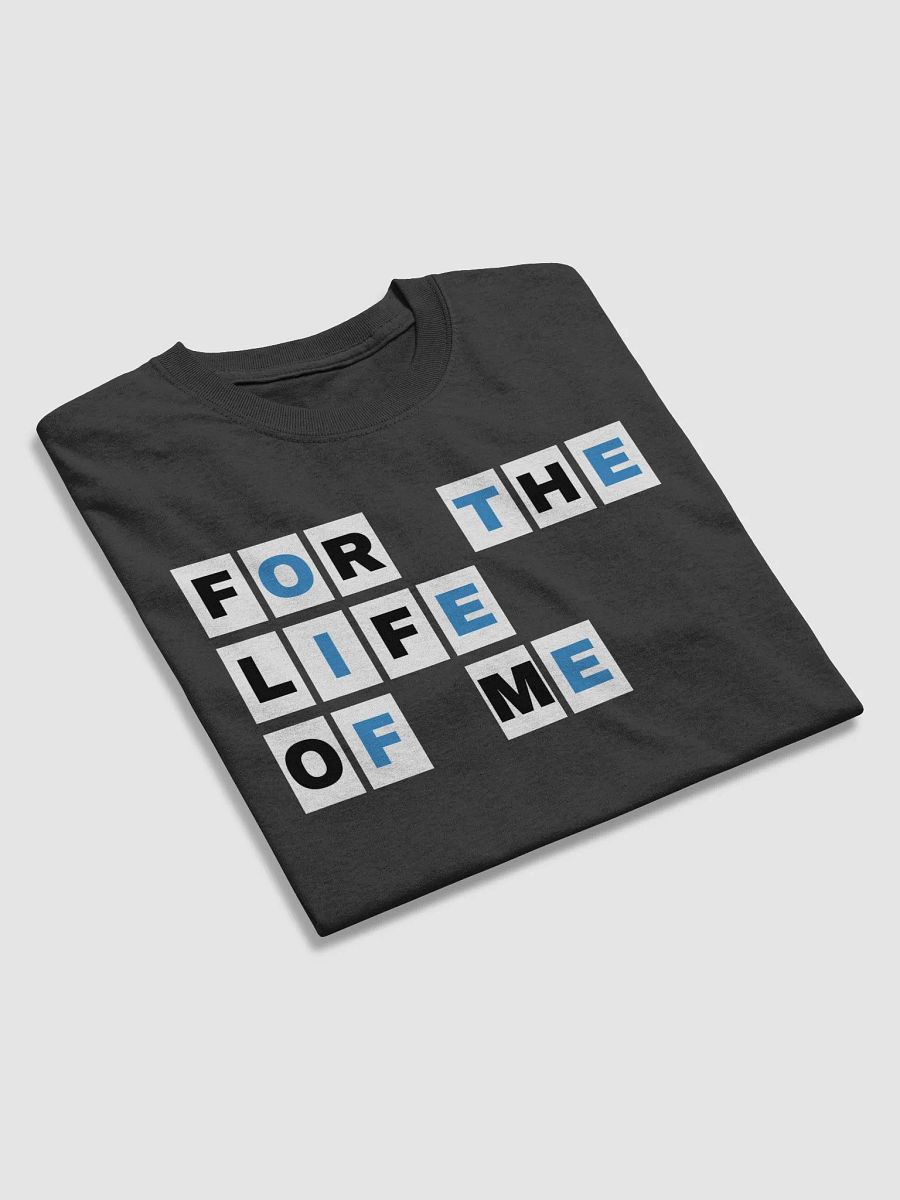 For The Life Of Me S1 T-Shirt product image (3)