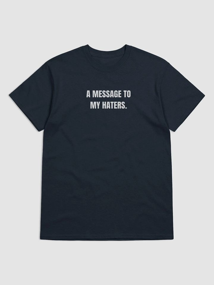 A Message To My Haters T-Shirt product image (1)