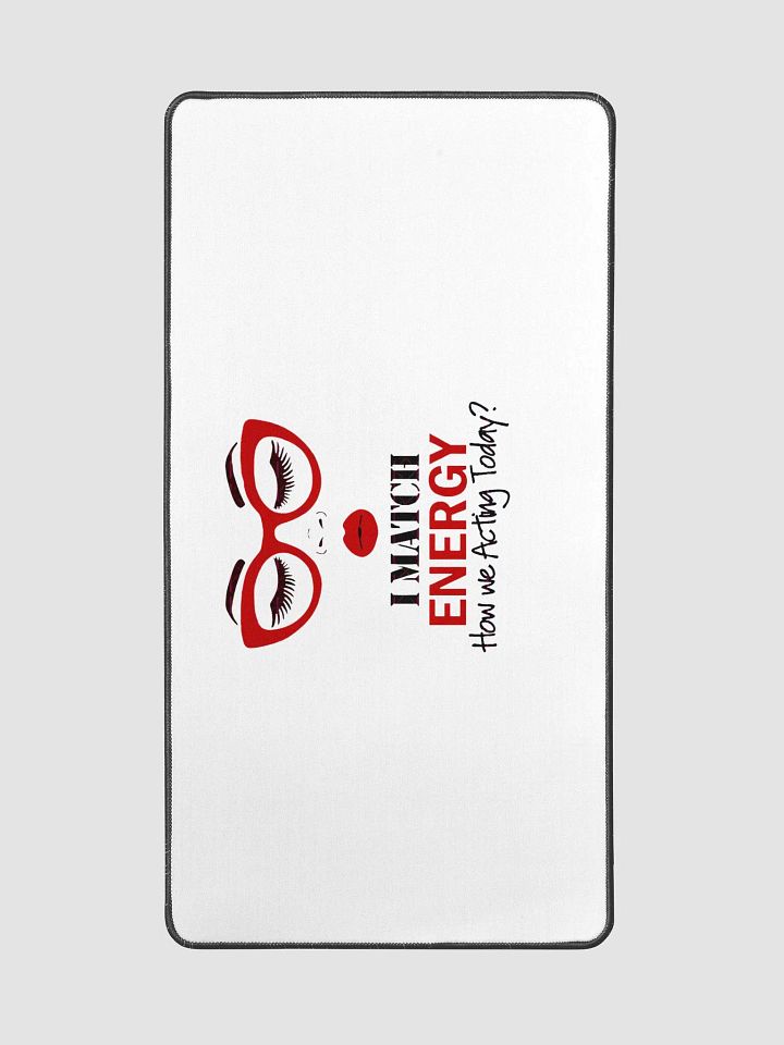 I Match Energy How We Acting Today Desk Mat product image (2)