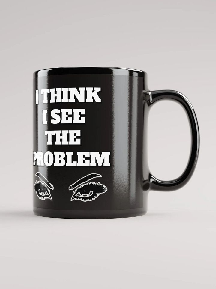 I Think I See The Problem Mug product image (2)
