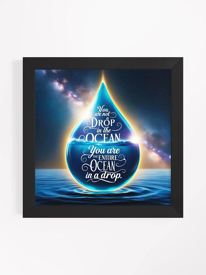 You are not a drop in the ocean. You are the entire ocean in a drop - Framed High-Quality Matte Poster product image (8)