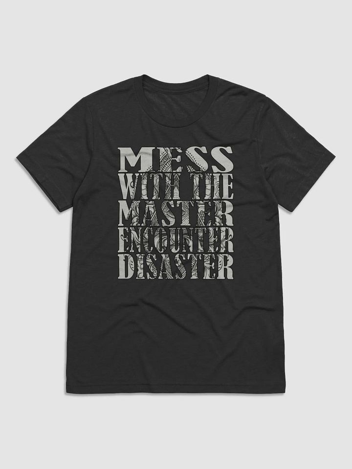 Mess With The Master, Encounter Disaster - Bella+Canvas Triblend Short Sleeve T-Shirt product image (2)