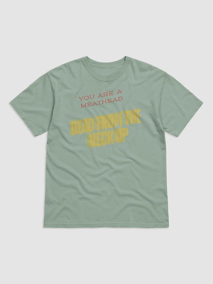 You Are A Meathead Dead From The Neck Up T-Shirt product image (4)