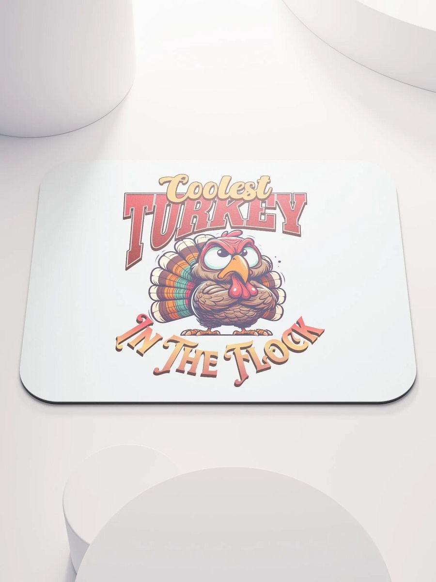 Coolest Turkey In The Flock Mouse Pad product image (1)