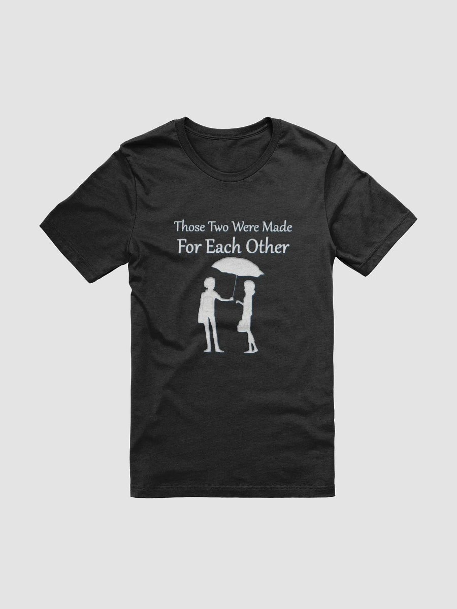 Made For Each Other Shirt! product image (2)