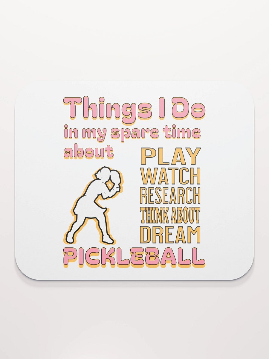Things I Do In My Spare Time About Pickleball Passion Mouse Pad product image (1)
