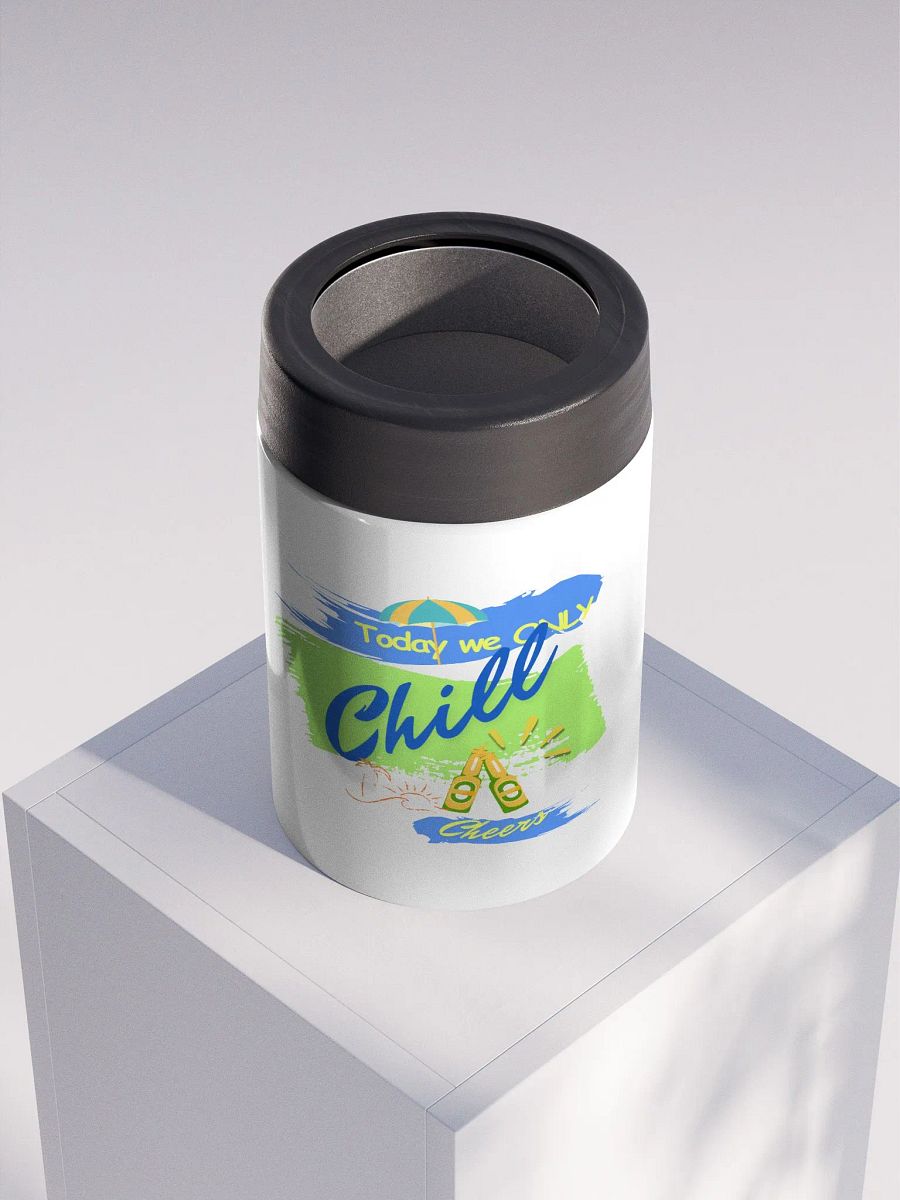 Stainless steel Koozie for your summer parties.   ‘Today  we only  chill ‘design. product image (4)