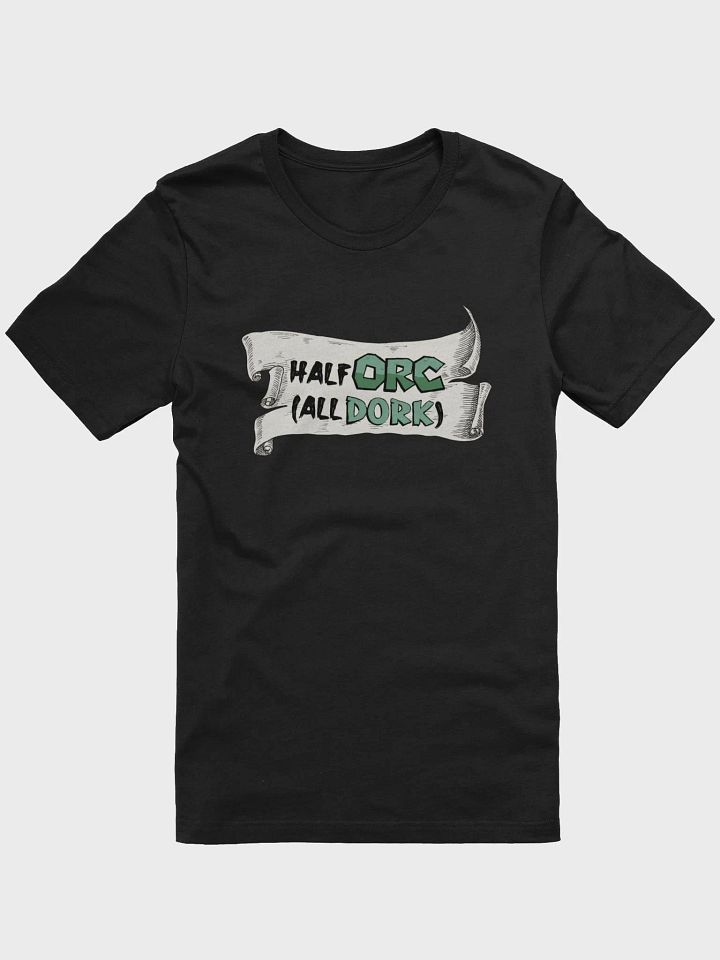 Half Orc All Dork Shirt product image (9)
