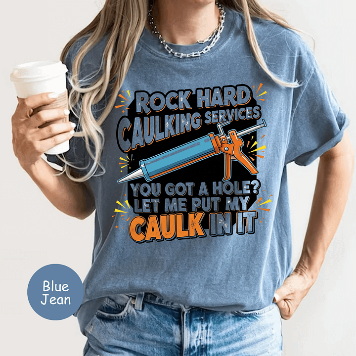Rock Hard Caulking Services" | Comfort Colors® Funny DIY Tee product image (49)