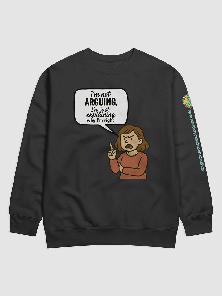 I'm not Arguing (Female) Cotton Heritage Premium Sweatshirt product image (15)
