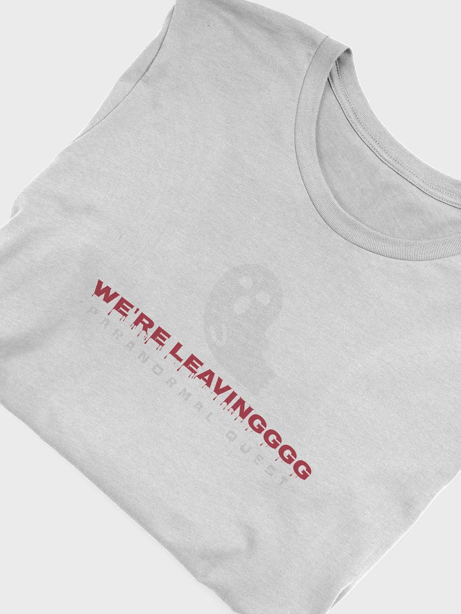 We're Leaving T-Shirt product image (4)