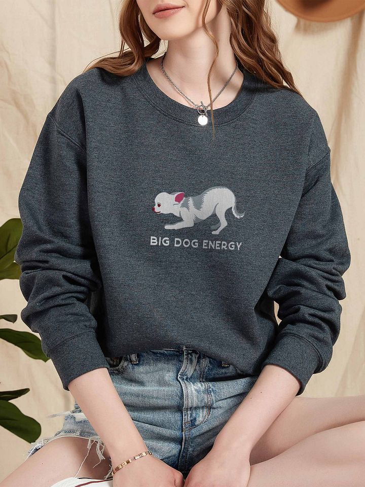 Big Dog Energy Sweatshirt (Embroidered) of a Chihuahua(White) product image (2)