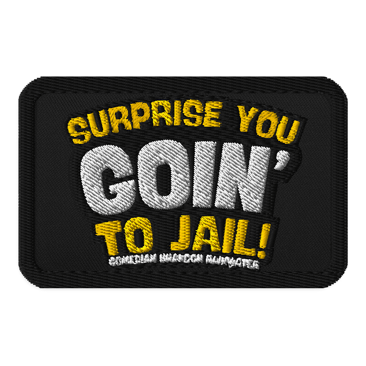 SURPRISE! You Goin' To Jail Patch product image (1)