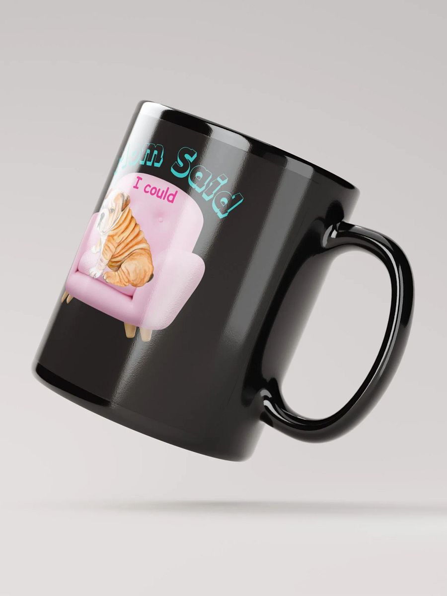 "Mom Said I Could" Mug product image (3)