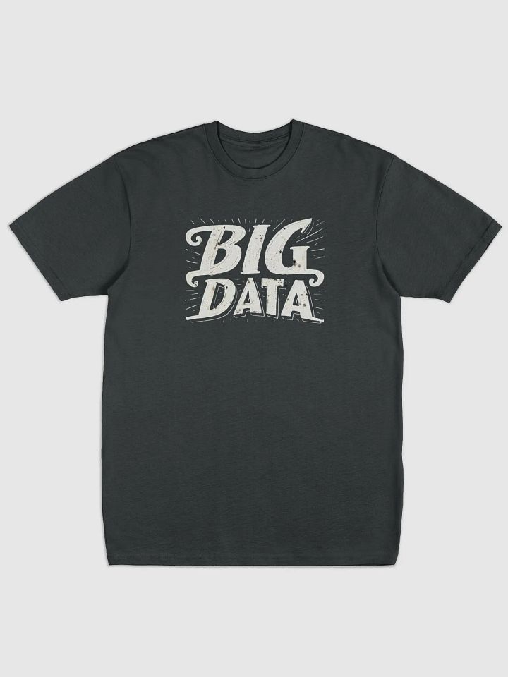 Big Data Design T-Shirt - Unisex, Hilarious Tech Graphic Tee for Casual Wear product image (1)