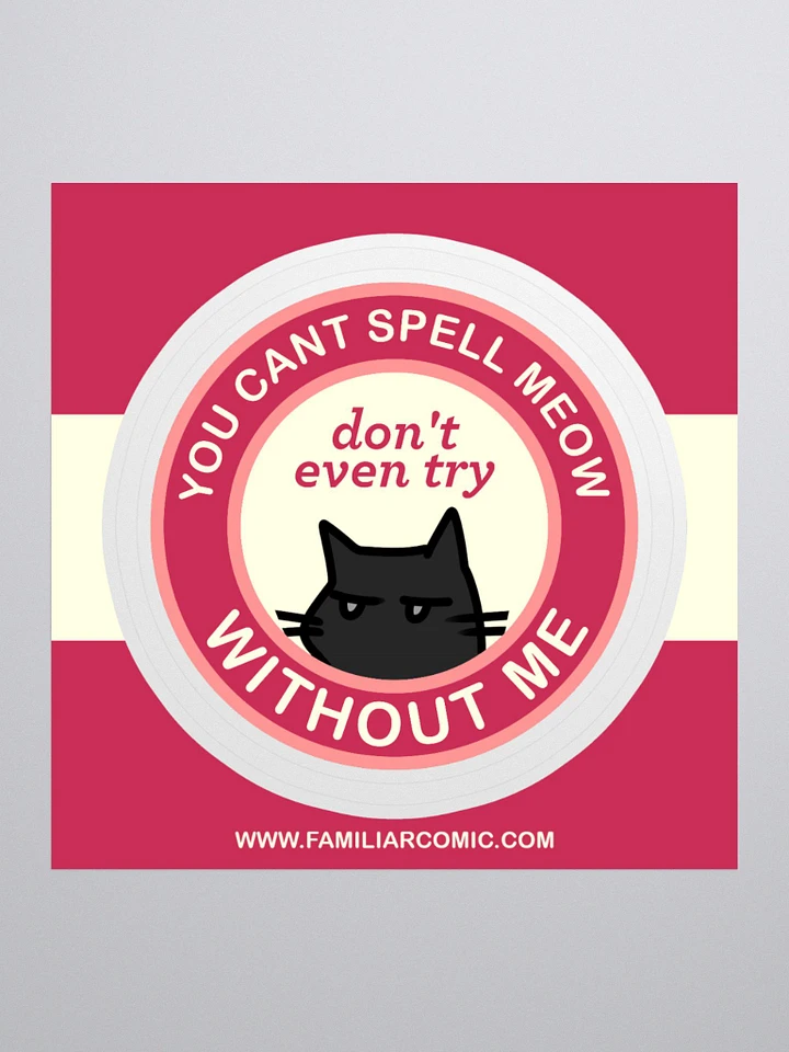 You Can't Spell Meow WITHOUT ME Sticker product image (1)