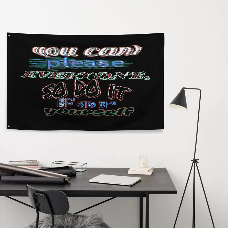 You Cant Please Everyone, So Do It For Yourself - Black - Flag product image (9)