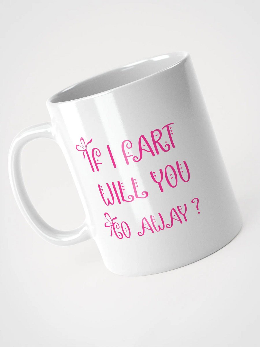 If I Fart Will You Go Away? Mug product image (9)
