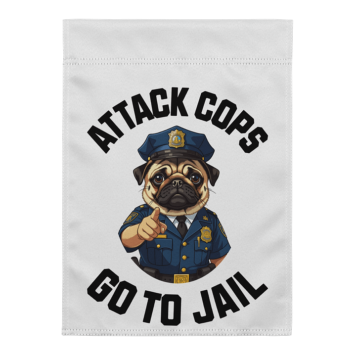 "Attack Cops Go to Jail" Garden Flag - black ink product image (1)