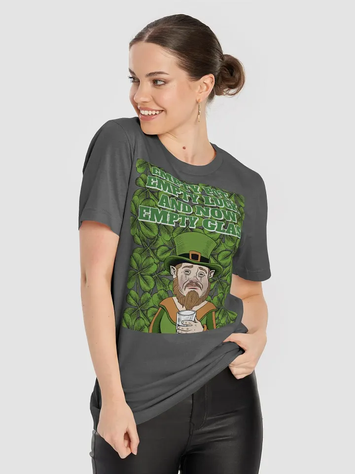Empty Pot, Empty Luck, And Now Empty Glass - St. Patrick's Day T-shirt product image (1)