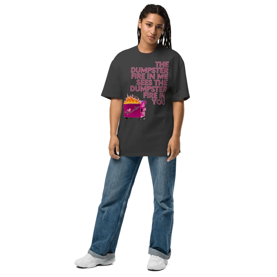 Dumpster Fire in You Oversized Unisex T-shirt product image (10)