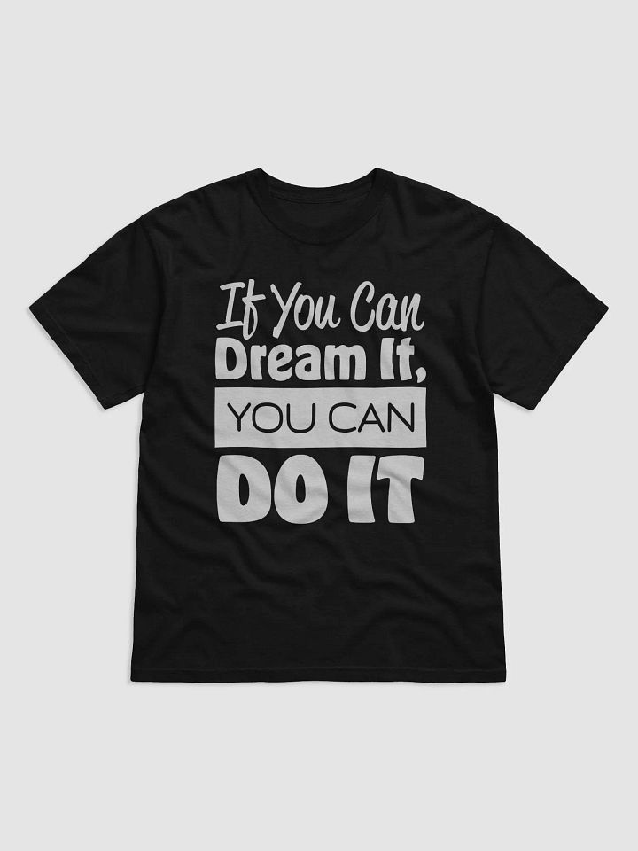 If You Can Dream It You Can Do It Motivational T-Shirt product image (2)