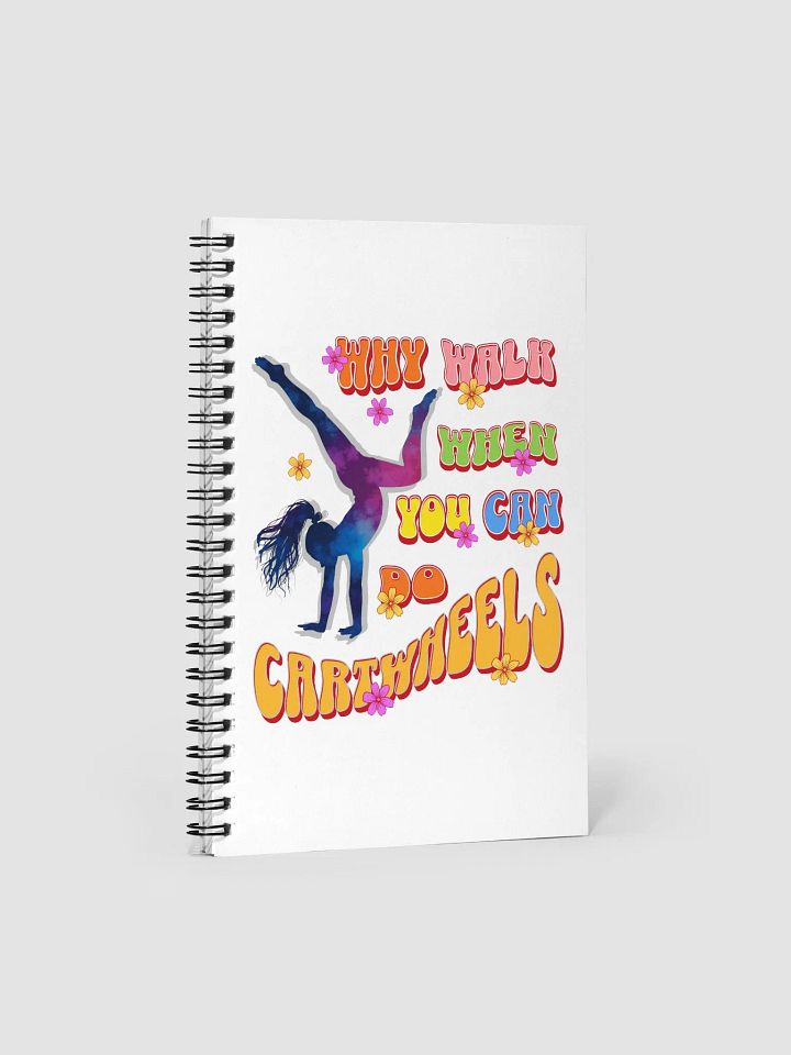Why Walk When You Can Do Cartwheel Dreams Spiral Notebook product image (2)