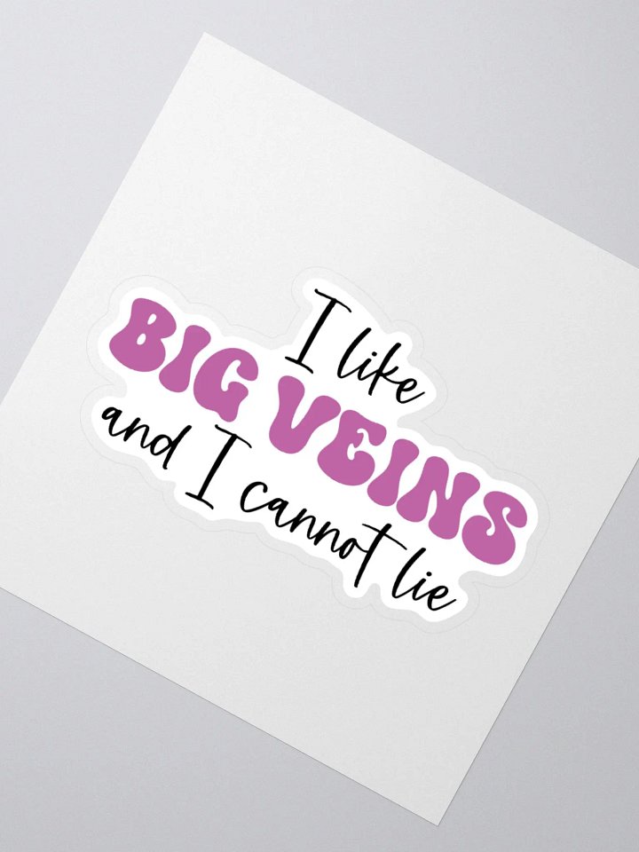 I Like Big Veins and I Cannot Lie Sticker product image (5)