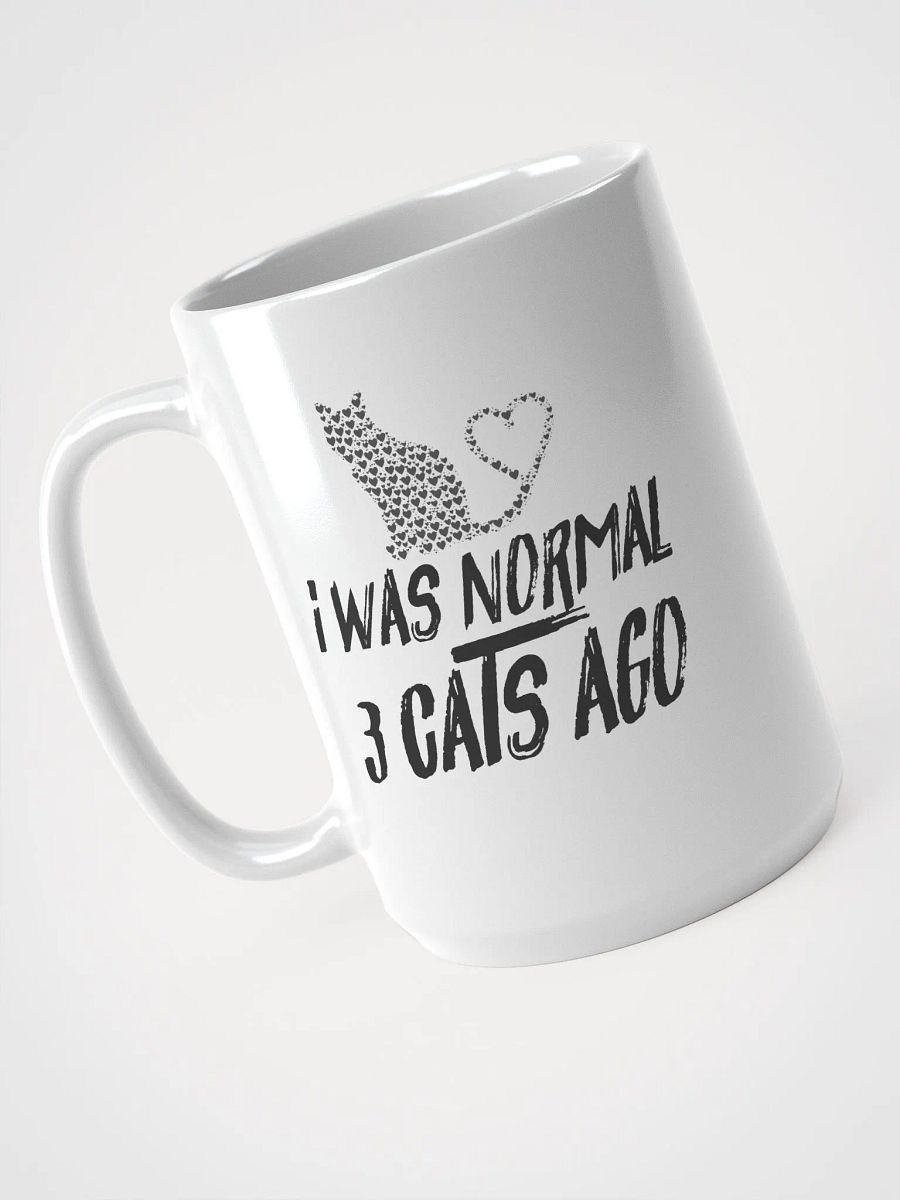 I was normal 3 cats ago - mug product image (3)