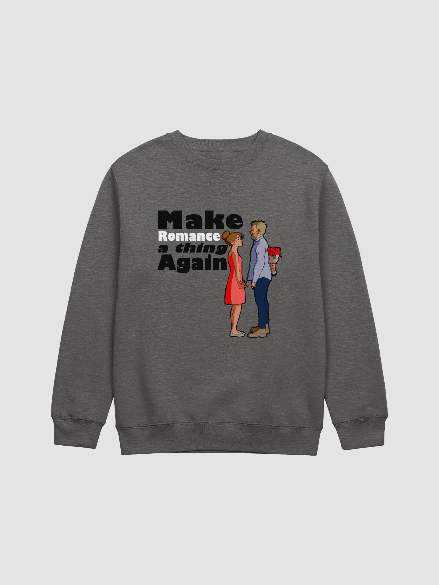 Make Romance a thing AGAIN - sweatshirt product image (1)