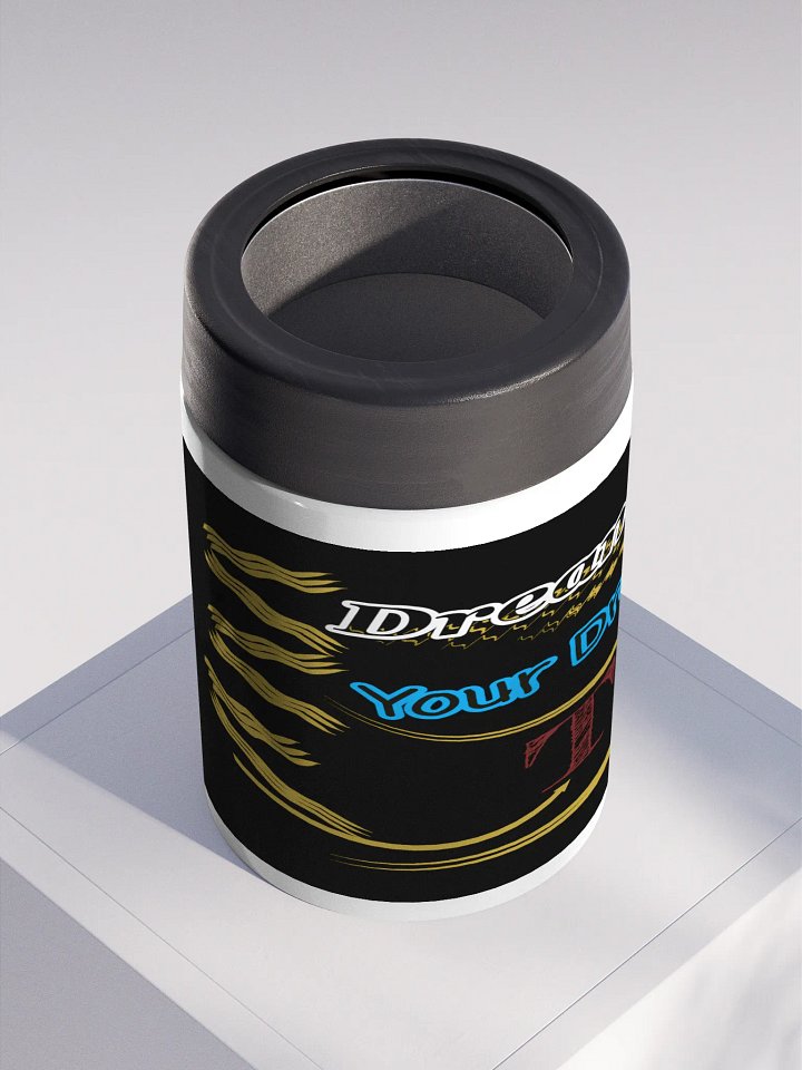Dream Until.. Your Dream Comes True - Black - Stainless Steel Koozie product image (2)